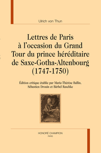 Lettres de Paris à l’occasion du Grand Tour du prince héréditaire de Saxe-Gotha-Altenbourg