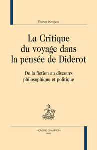 La critique du voyage dans la pensée de Diderot - de la fiction au discours philosophique et politique