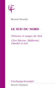 Le Sud du Nord - présence et usages du Sud chez Racine, Mallarmé, Daudet et Loti