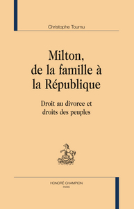 Milton, de la famille à la république - droit au divorce et droit des peuples