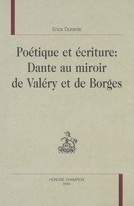 Poétique et écriture - Dante au miroir de Valéry et de Borges