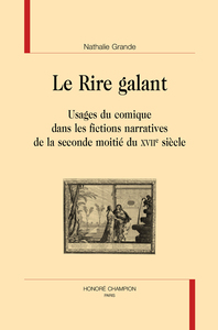 Le rire galant - usages du comique dans les fictions narratives de la seconde moitié du XVIIe siècle