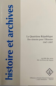 La IVe République. Des témoins pour l'histoire 1947-1997