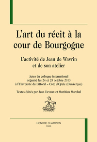 L'ART DU RÉCIT À LA COUR DE BOURGOGNE.