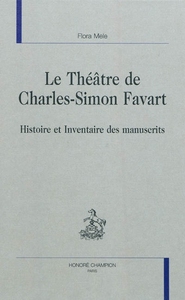 Le théâtre de Charles-Simon Favart - histoire et inventaire des manuscrits