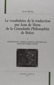 Le vocabulaire de la traduction par Jean de Meun de la "Consolatio philosophiae" de Boèce. 2 volumes
