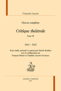 CRITIQUE THÉÂTRALE. TOME 3 : 1841-1842 in œuvres complètes