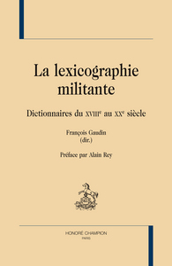 La lexicographie militante - dictionnaires du XVIIIe au XXe siècle