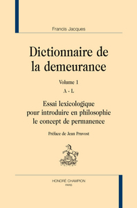 Dictionnaire de la demeurance - essai lexicologique pour introduire en philosophie le concept de permanence