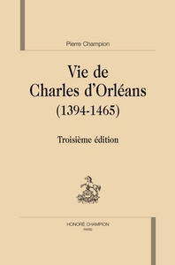 Vie de Charles d'Orléans - 1394-1465