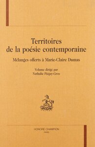Territoires de la poésie contemporaine - mélanges offerts à Marie-Claire Dumas...