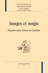 Images et magie - Picatrix entre Orient et Occident