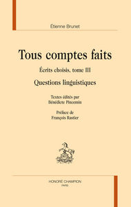 TOUS COMPTES FAITS. ECRITS CHOISIS, TOME III