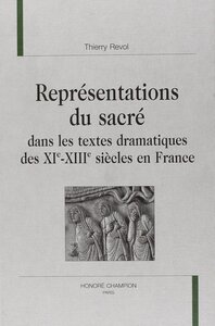 Représentations du sacré dans les textes dramatiques des XIe-XIIIe siècles en France