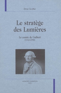 Le stratège des Lumières - le comte de Guibert (1743-1790)