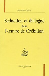 Séduction et dialogue dans l'œuvre de Crébillon