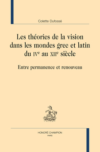 les théories de la vision dans les mondes grec et latin du IVe au XIIe siècle