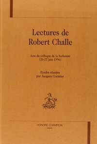 Lectures de Robert Challe - actes du colloque de la Sorbonne, (Paris), 26-27 juin 1996