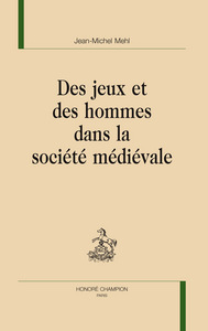 Des jeux et des hommes dans la société médiévale