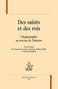 Des saints et des rois - l'hagiographie au service de l'histoire