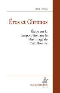 Éros et Chronos - étude sur la temporalité dans le libertinage de Crébillon fils