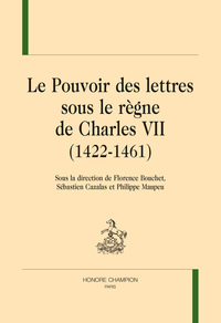 LE POUVOIR DES LETTRES SOUS LE RÈGNE DE CHARLES VII (1422-1461)