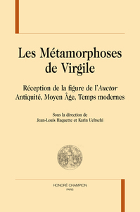 Les métamorphoses de Virgile - réception de la figure de l'auctor, Antiquité, Moyen âge, temps modernes