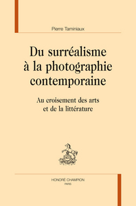 Du surréalisme à la photographie contemporaine - au croisement des arts et de la littérature