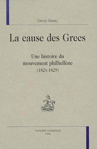 La cause des Grecs - une histoire du mouvement philhellène, 1821-1829