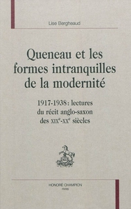 Queneau et les formes intranquilles de la modernité - 1917-1938, lectures du récit anglo-saxon des XIXe-XXe siècles