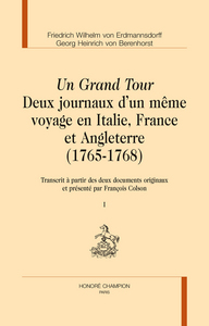 Un grand tour - deux journaux d'un même voyage en Italie, France et Angleterre, 1765-1768