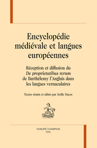 Encyclopédie médiévale et langues européennes - réception et diffusion du "De proprietatibus rerum" de Barthélemy l'Anglais dans les langues verna