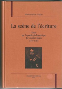 La scène de l'écriture - essai sur la poésie philosophique du Cavalier Marin, 1569-1625