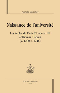 Naissance de l'université - les écoles de Paris, d'Innocent III à Thomas d'Aquin, v. 1200- v. 1245