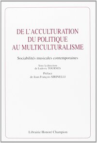 De l'acculturation du politique au multiculturalisme - sociabilités musicales contemporaines