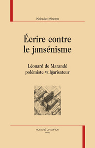 Écrire contre le jansénisme - Léonard de Marandé, polémiste vulgarisateur