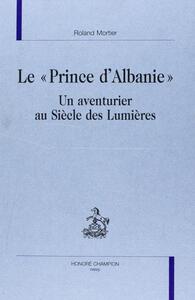 Le Prince d'Albanie - un aventurier au Siècle des Lumières