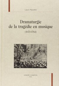 Dramaturgie de la tragédie en musique - 1673-1764