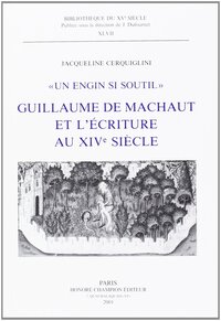 Un engin si soutil - Guillaume de Machaut et l'écriture au XIVe siècle