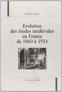 Évolution des études médiévales en France de 1860 à 1914