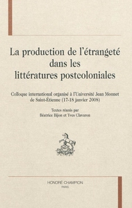 La production de l'étrangeté dans les littératures postcoloniales - colloque international organisé à l'Université Jean Monnet de Saint-Étienne, 17-18 janvier 2008