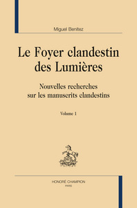 LE FOYER CLANDESTIN DES LUMIERES. NOUVELLES RECHERCHES SUR LES MANUSCRITS CLANDESTINS. 2 VOLS