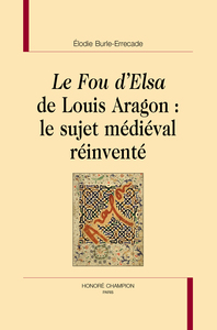 Le Fou d’Elsa de Louis Aragon : Le sujet médiéval réinventé