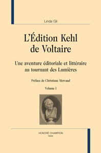 L'édition Kehl de Voltaire - Une aventure éditoriale et littéraire au tournant des Lumières.