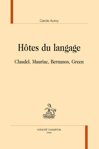 Hôtes du langage - Claudel, Mauriac, Bernanos, Green