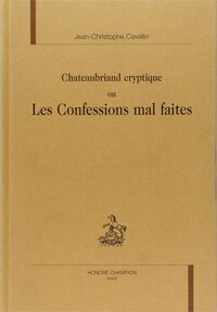 Chateaubriand cryptique ou Les Confessions mal faites
