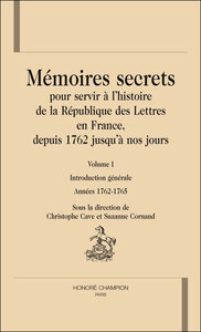 Mémoires secrets pour servir à l'histoire de la République des lettres en France, depuis 1762 jusqu'à nos jours