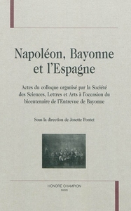 Napoléon, Bayonne et l'Espagne - actes du colloque, [Bayonne, 2008]