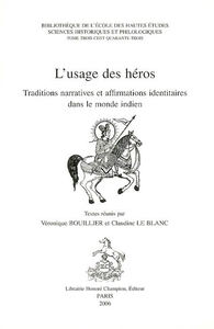 L'usage des héros - traditions narratives et affirmations identitaires dans le monde indien