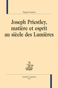 JOSEPH PRIESTLEY, MATIERE ET ESPRIT AU SIECLE DES LUMIERES